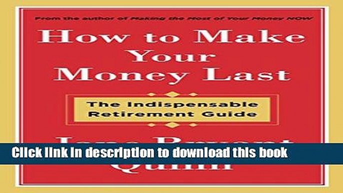 [Popular] How to Make Your Money Last: The Indispensable Retirement Guide Paperback Online