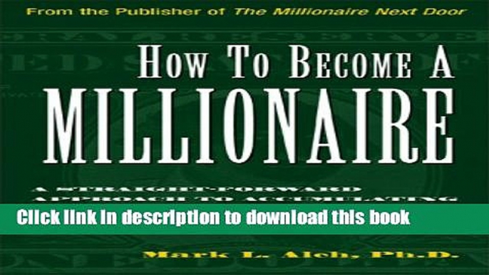 [Popular] How to Become a Millionaire: A Straightforward Apporach to Accumulating Personal Wealth