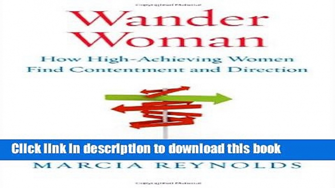 [Popular] Wander Woman: How High-Achieving Women Find Contentment and Direction Paperback Free