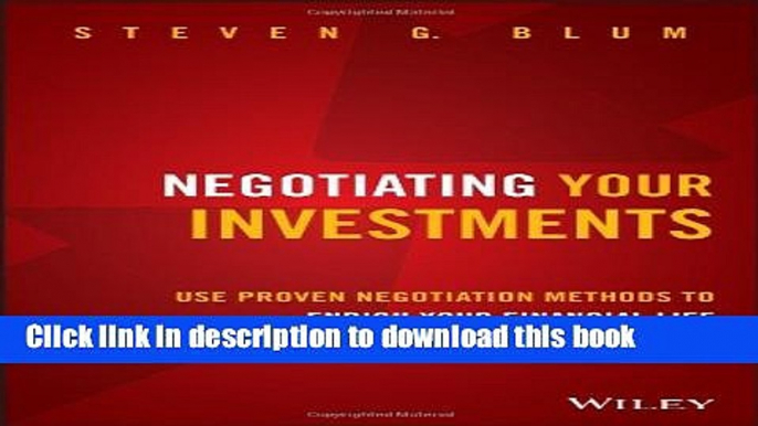 [Popular] Negotiating Your Investments: Use Proven Negotiation Methods to Enrich Your Financial