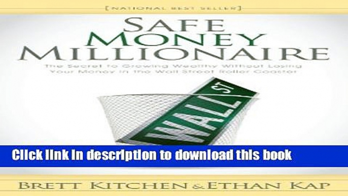 [Popular] Safe Money Millionaire: The Secret to Growing Wealthy Without Losing Your Money In the