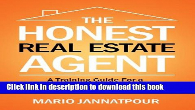 [Popular] The Honest Real Estate Agent:  A Training Guide For a Successful First Year and Beyond