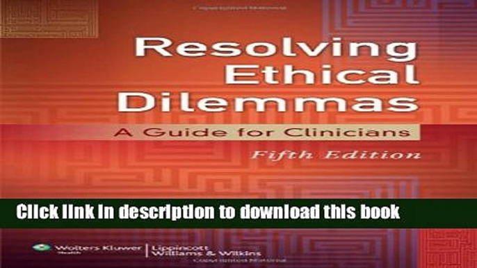 [Popular Books] Resolving Ethical Dilemmas: A Guide for Clinicians Free Online