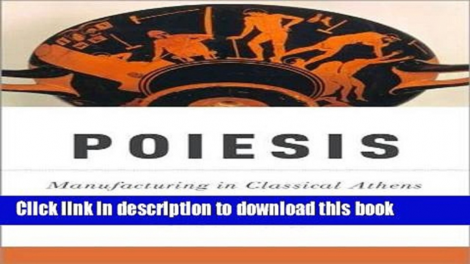 Ebook Poiesis: Manufacturing in Classical Athens Free Online