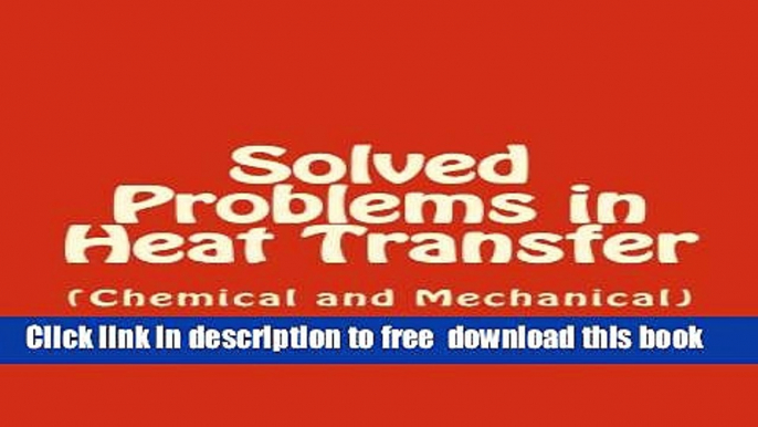 [Download] Solved Problems in Heat Transfer: (for Chemical and Mechanical Engineering) Kindle