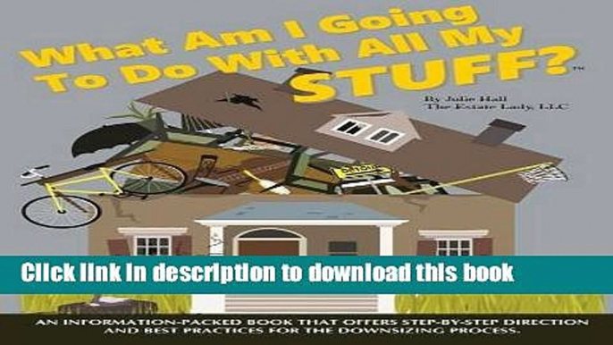 [Popular Books] What Am I Going To Do With All My STUFF? Full Online