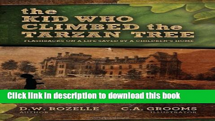 [Popular Books] The Kid Who Climbed the Tarzan Tree Full Online