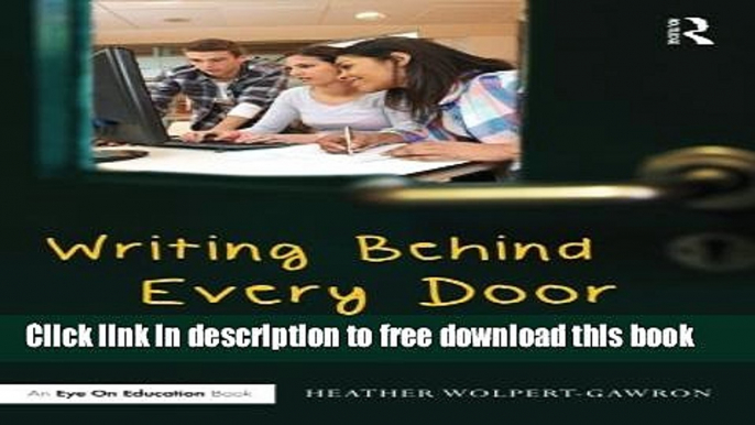 [Download] Writing Behind Every Door: Teaching Common Core Writing in the Content Areas (Eye on