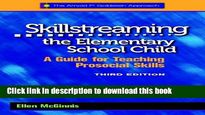 [Download] Skillstreaming the Elementary School Child: A Guide for Teaching Prosocial Skills, 3rd