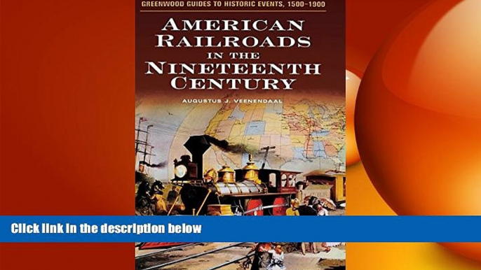 EBOOK ONLINE  American Railroads in the Nineteenth Century (Greenwood Guides to Historic Events