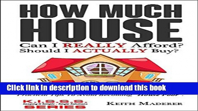 [Popular] How Much House Can I REALLY Afford?: Practical Tips To Avoid Becoming "House Poor".