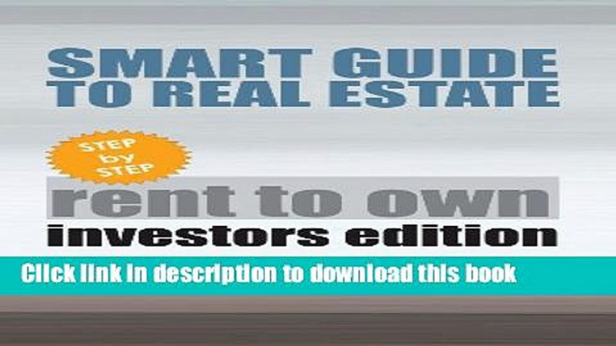 [Popular] Smart Guide To Real Estate: Step by Step Rent to Own Investors Edition Hardcover Online