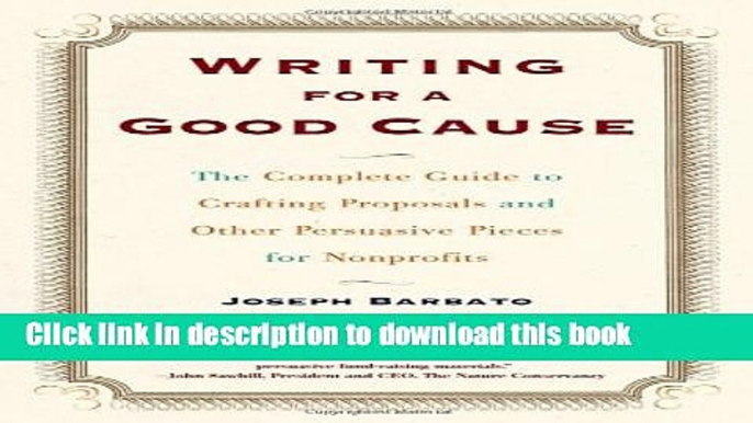 [Popular] Writing For A Good Cause: The Complete Guide To Crafting Proposals And Other Persuasive