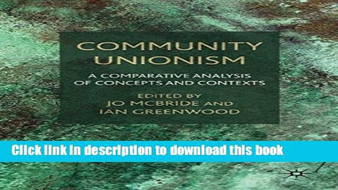 Ebook Community Unionism: A Comparative Analysis of Concepts and Contexts Free Online