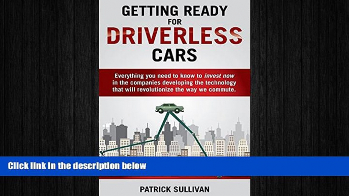 READ book  Getting Ready for Driverless Cars: Everything you need to know to invest now in the