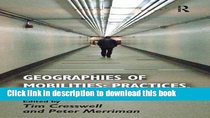 [Popular] Geographies of Mobilities: Practices, Spaces, Subjects Hardcover Free