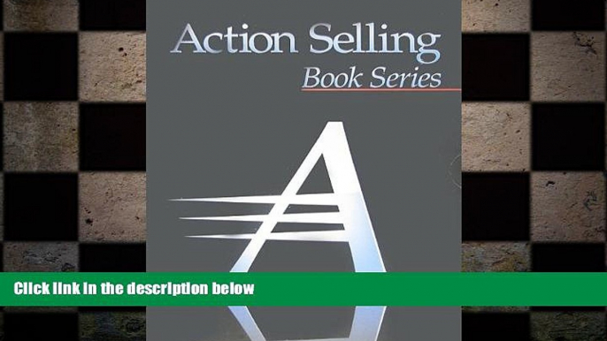 EBOOK ONLINE  The Advanced Selling Skills Series (Advanced Action Selling Book Series,