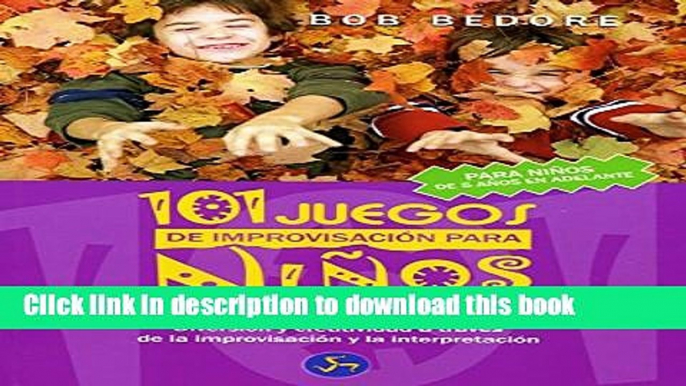 Ebook 101 juegos de improvisacion para ninos y adultos / 101 Improv Games for Children and Adults: