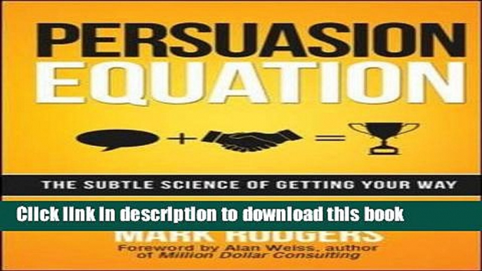 [Popular] Persuasion Equation: The Subtle Science of Getting Your Way Hardcover Free