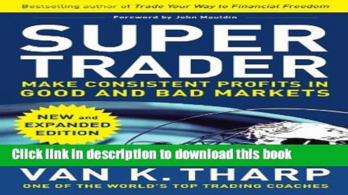 [Popular] Super Trader, Expanded Edition: Make Consistent Profits in Good and Bad Markets