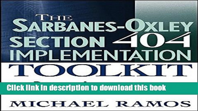 [Download] The Sarbanes-Oxley Section 404 Implementation Toolkit: Practice Aids for Managers and