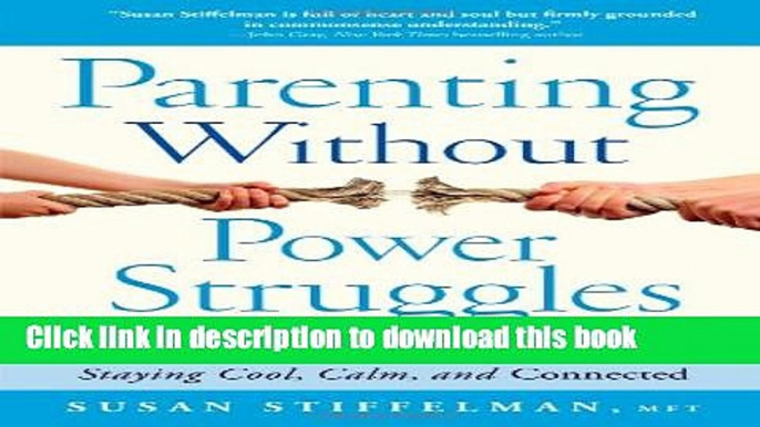 [Popular Books] Parenting Without Power Struggles: Raising Joyful, Resilient Kids While Staying