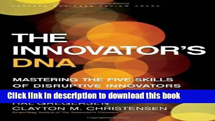 [Popular] The Innovator s DNA: Mastering the Five Skills of Disruptive Innovators Kindle Free