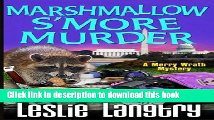 [Popular Books] Marshmallow S More Murder (Merry Wrath Mysteries) (Volume 3) Full Online