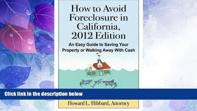 Must Have  How to Avoid Foreclosure in California, 2012 Edition: An Easy Guide to Saving Your