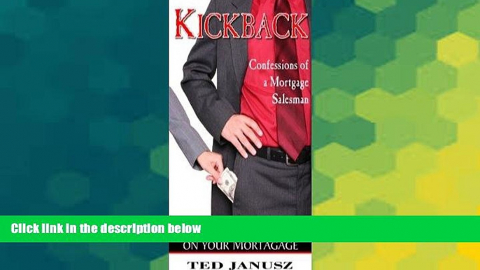 READ FREE FULL  Kickback: Confessions of a Mortgage Salesman  READ Ebook Full Ebook Free