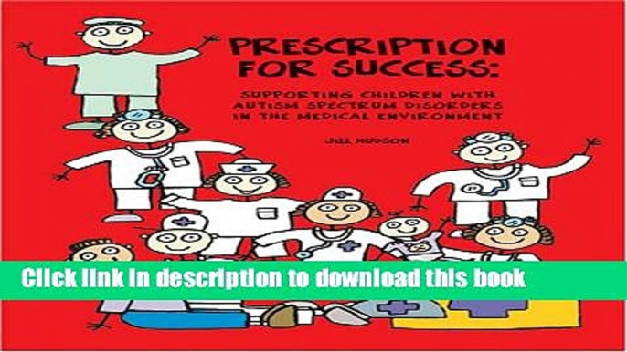 [Popular Books] Prescription for Success: Supporting Children with Autism Spectrum Disorders in