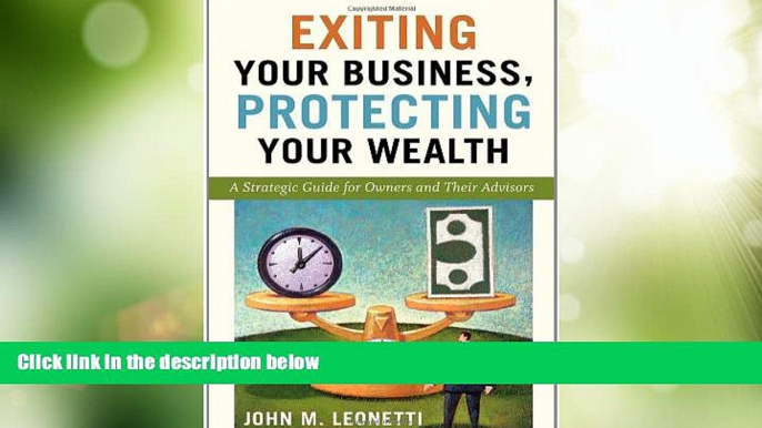 READ FREE FULL  Exiting Your Business, Protecting Your Wealth: A Strategic Guide for Owners and