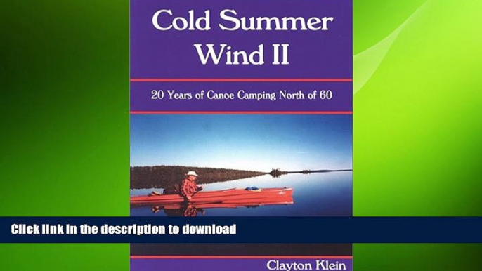 READ BOOK  Cold Summer Wind II: 20 Years of Canoe Camping North of 60 FULL ONLINE