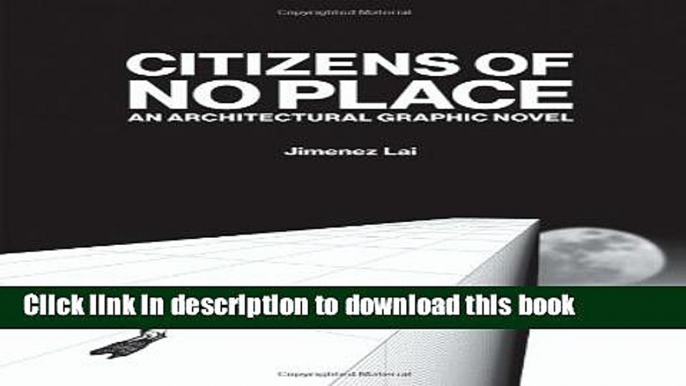 [Download] Citizens of No Place: An Architectural Graphic Novel Hardcover Free