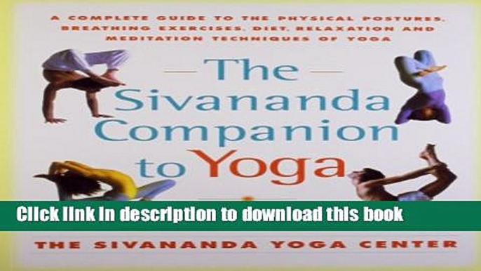 [Popular Books] The Sivananda Companion to Yoga: A Complete Guide to the Physical Postures,