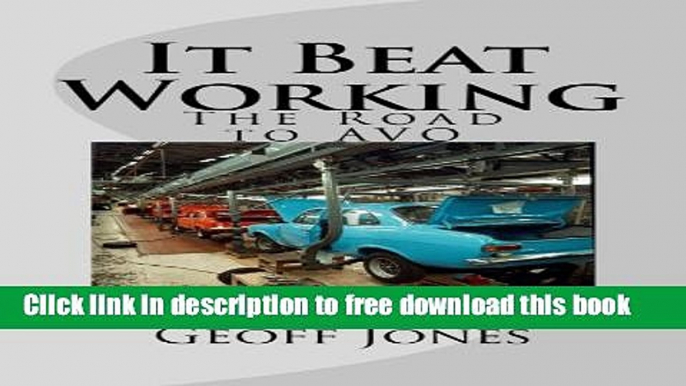 [Download] It Beat Working - The Road to AVO Hardcover Online