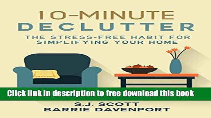 [Download] 10-Minute Declutter: The Stress-Free Habit for Simplifying Your Home Paperback Online