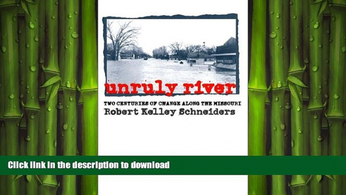 FAVORITE BOOK  Unruly River: Two Centuries of Change Along the Missouri (Development of Western