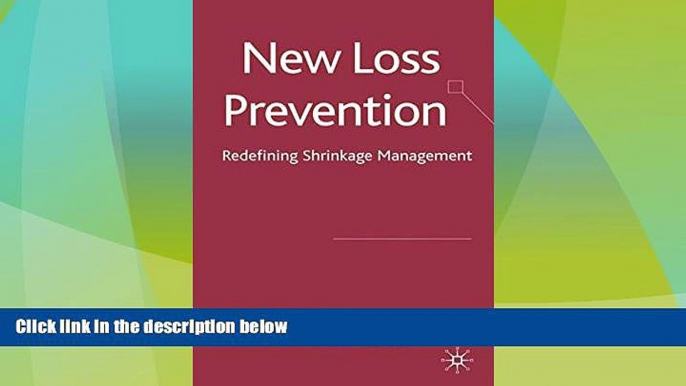 READ FREE FULL  New Loss Prevention: Redefining Shrinkage Management  READ Ebook Full Ebook Free