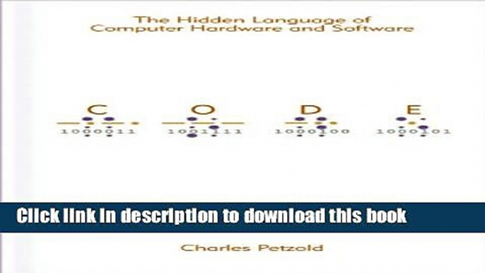 [Download] Code: The Hidden Language of Computer Hardware and Software Paperback Collection