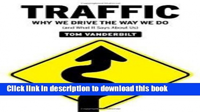 [Popular Books] Traffic: Why We Drive the Way We Do (and What It Says About Us) [Deckle Edge] 1st