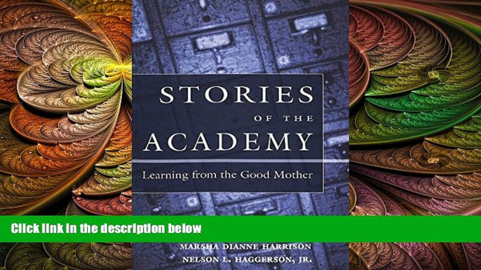 complete  Stories of the Academy: Learning from the Good Mother (Counterpoints)