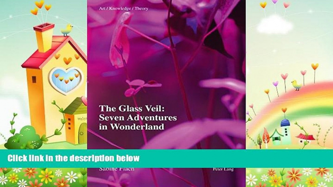 book online The Glass Veil: Seven Adventures in Wonderland (Art - Knowledge - Theory)