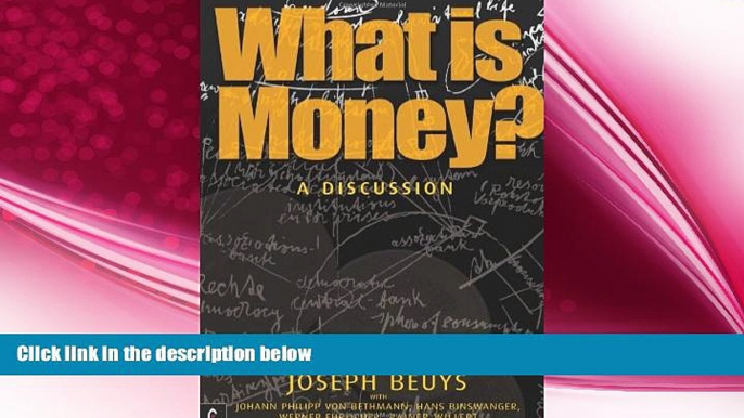 complete  What Is Money?: A Discussion with J. Philipp von Bethmann, H. Binswanger, W. Ehrlicher,