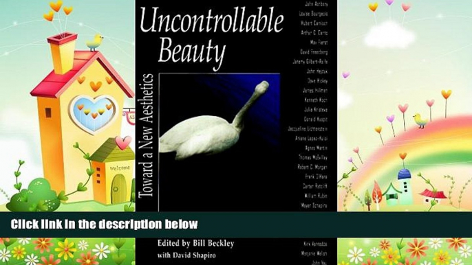 complete  Uncontrollable Beauty: Toward a New Aesthetics (Aesthetics Today)