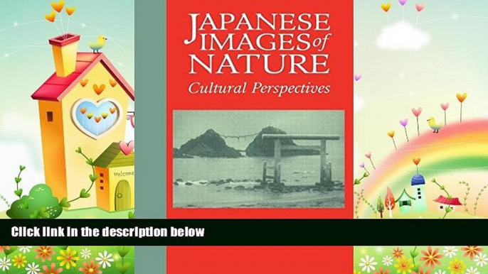 different   Japanese Images of Nature: Cultural Perspectives (NIAS Man and Nature in Asia)