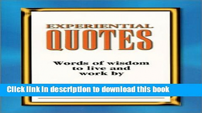 [Download] Experiential Quotes : Words of wisdom to live and work by Paperback Online