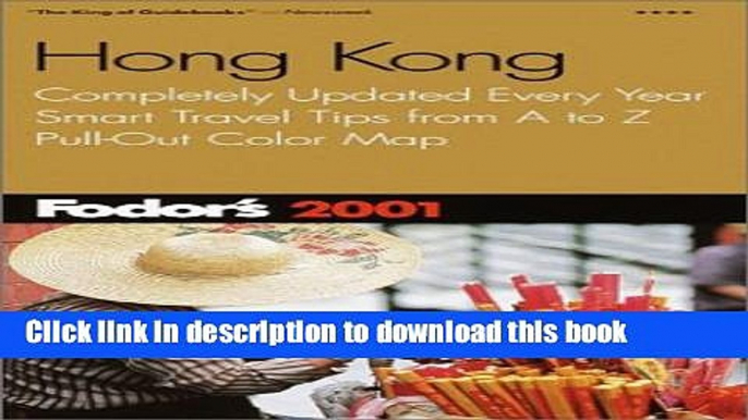 [Popular] Fodor s Hong Kong 2001: Completely Updated Every Year, Smart Travel Tips from A to Z,