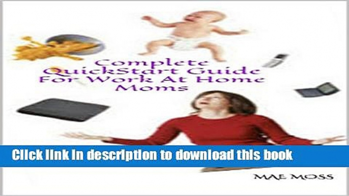 [Popular] Complete QuickStart Guide For Work At Home Moms Paperback Free