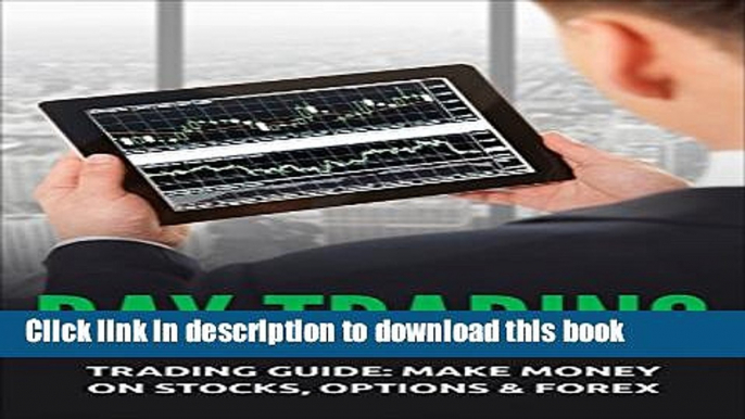 [Popular] Day Trading: Trading Guide: Make Money on Stocks, Options   Forex (Trading, Day Trading,